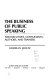 The business of public speaking : for executives, consultants, authors, and trainers /