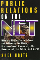 Public relations on the Net : winning strategies to inform and influence the media, the investment community, the government, the public, and more! /