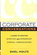 Corporate conversations : a guide to crafting effective and appropriate internal communications /