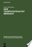 Der Tosephtatraktat Berakot : Text, Übersetzung und Erklärung /