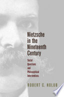 Nietzsche in the nineteenth century : social questions and philosophical interventions /