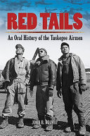 Red tails : an oral history of the Tuskegee Airmen /