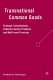 Transnational common goods : strategic constellations, collective action problems, and multi-level provision /