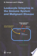 Leukocyte Integrins in the Immune System and Malignant Disease /