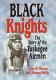 Black Knights : the story of the Tuskegee airmen /