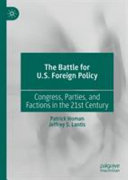 The battle for U.S. foreign policy : congress, parties, and factions in the 21st century /