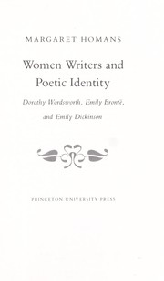 Women writers and poetic identity : Dorothy Wordsworth, Emily Bronte, and Emily Dickinson /