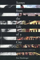 Scenes from the life of a city : corruption and conscience in old New York /