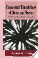 Conceptual foundations of quantum physics : an overview from modern perspectives /