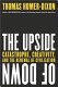 The upside of down : catastrophe, creativity, and the renewal of civilization /