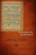 Passion before me, my fate behind : Ibn al-Farid and the poetry of recollection /