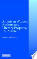 American women authors and literary property, 1822-1869 /