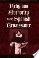 Religious authority in the Spanish Renaissance /