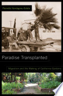 Paradise transplanted : migration and the making of California gardens /