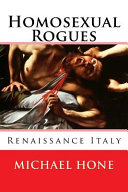 Homosexual rogues : Renaissance Italy /