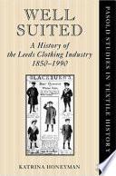 Well suited : a history of the Leeds clothing industry, 1850-1990 /