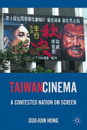 Taiwan cinema : a contested nation on screen /