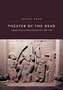 Theater of the dead : a social turn in Chinese funerary art, 1000-1400 /
