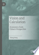 Vision and Calculation : Economics from China's Perspective /