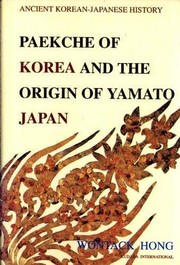 Paekche of Korea and the origin of Yamato Japan /