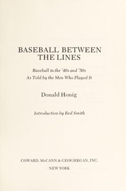 Baseball between the lines : baseball in the '40s and '50s as told by the men who played it /