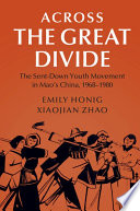 Across the great divide : the sent-down youth movement in Mao's China, 1968-1980 /