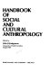 Handbook of social and cultural anthropology /