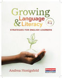 Growing language & literacy : strategies for English learners : grades K-8 /