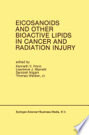 Eicosanoids and Other Bioactive Lipids in Cancer and Radiation Injury : Proceedings of the 1st International Conference October 11-14, 1989 Detroit, Michigan USA /
