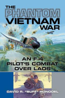 The phantom Vietnam War : an F-4 pilot's combat over Laos /