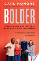 Bolder : making the most of our longer lives /