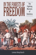 In the forests of freedom : the fighting Maroons of Dominica /