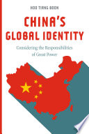 China's global identity : considering the responsibilities of great power /