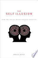 The self illusion : how the social brain creates identity.