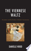The Viennese waltz : decadence and the decline of Austria's unconscious /