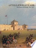 After Lewis & Clark : the forces of change, 1806-1871 /