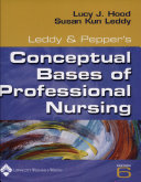 Leddy & Pepper's conceptual bases of professional nursing /