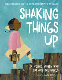 Shaking things up : 14 young women who changed the world /