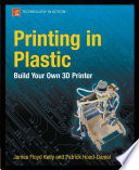 Printing in Plastic : Build Your Own 3D Printer /