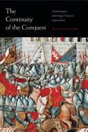 The continuity of the conquest : Charlemagne and Anglo-Norman imperialism /