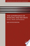 The Governance of Policing and Security : Ironies, Myths and Paradoxes /