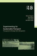 Experimenting for Sustainable Transport : The Approach of Strategic Niche Management.