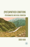 (Post)apartheid conditions : psychoanalysis and social formation /