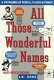 All those wonderful names : a potpourri of people, places, and things /