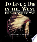 To live and die in the West : the American Indian Wars /