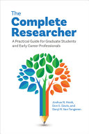 The complete researcher : a practical guide for graduate students and early career professionals /