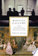 Rogues' gallery : the rise (and occasional fall) of art dealers, the hidden players in the history of art /