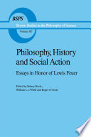 Philosophy, History and Social Action : Essays in Honor of Lewis Feuer with an autobiographic essay by Lewis Feuer /