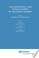 Foundations and Applications of Decision Theory : Volume I Theoretical Foundations /