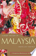 A short history of Malaysia : linking east and west /